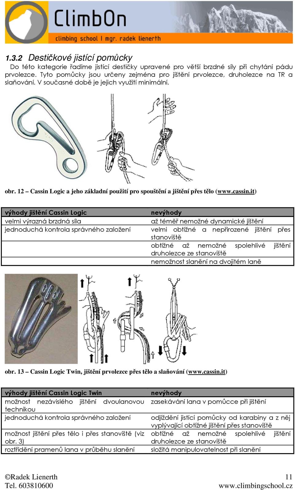 12 Cassin Logic a jeho základní použití pro spouštění a jištění přes tělo (www.cassin.
