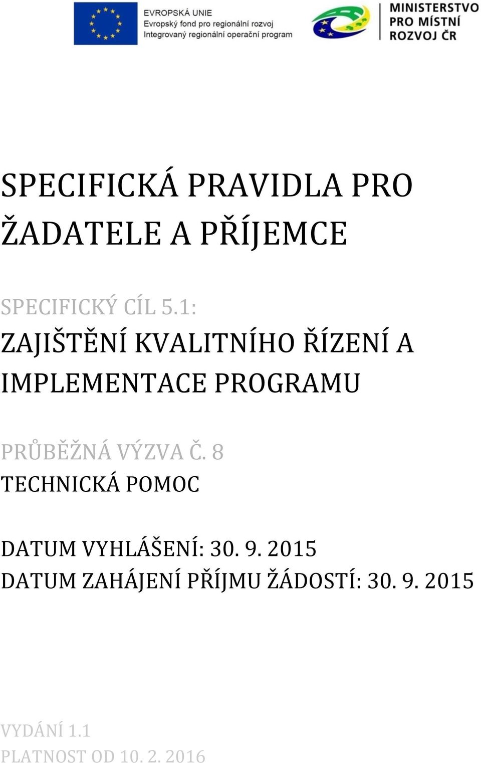 VÝZVA Č. 8 TECHNICKÁ POMOC DATUM VYHLÁŠENÍ: 30. 9.