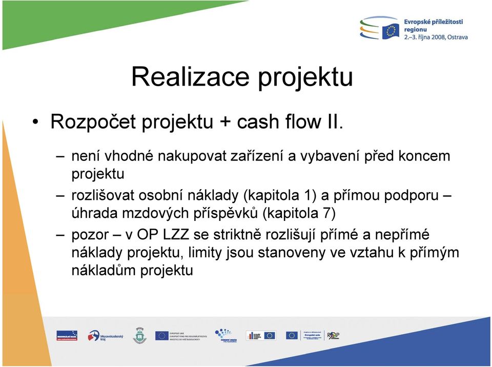 náklady (kapitola 1) a přímou podporu úhrada mzdových příspěvků (kapitola 7) pozor v