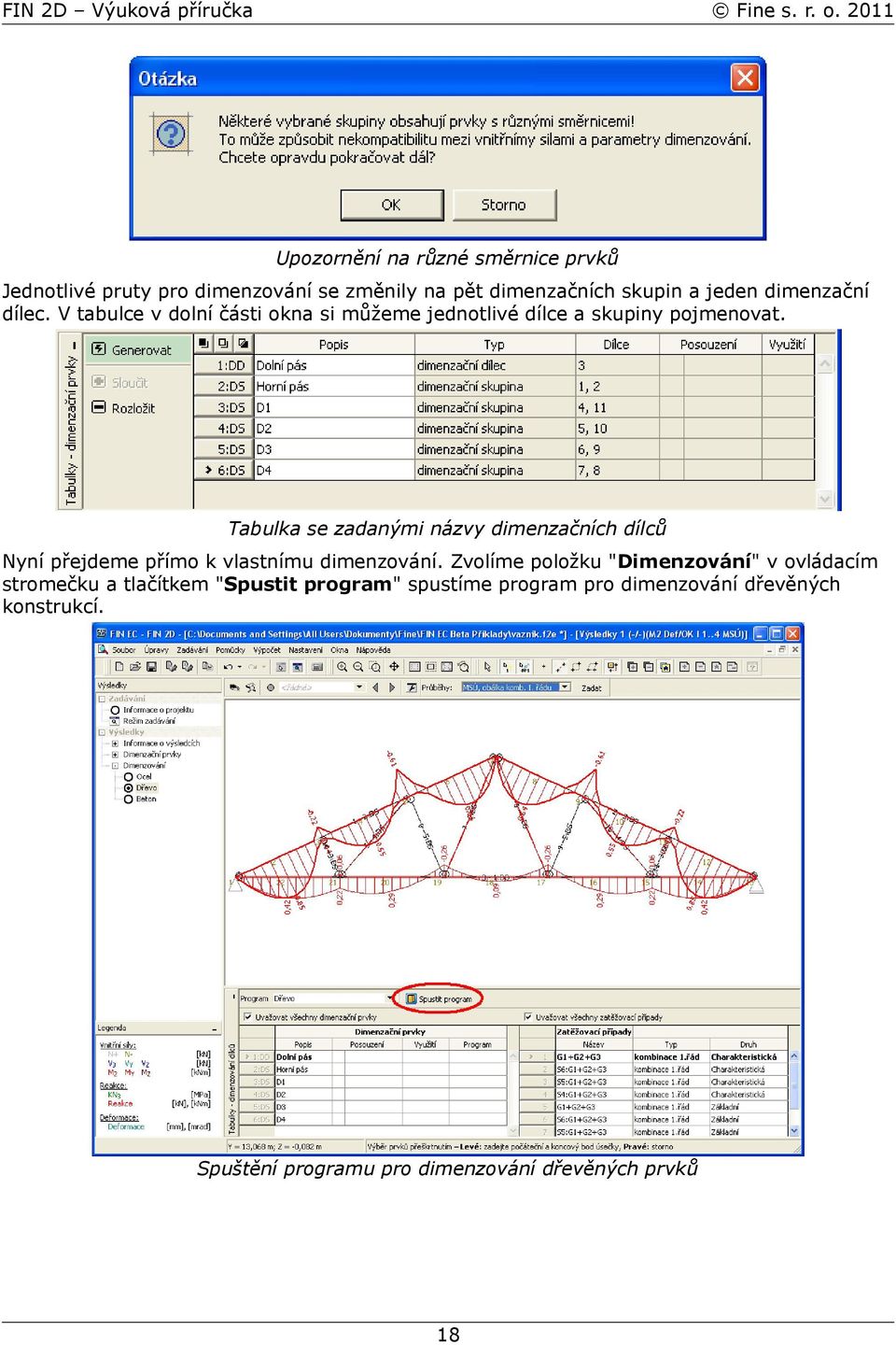 Tabulka se zadanými názvy dimenzačních dílců Nyní přejdeme přímo k vlastnímu dimenzování.