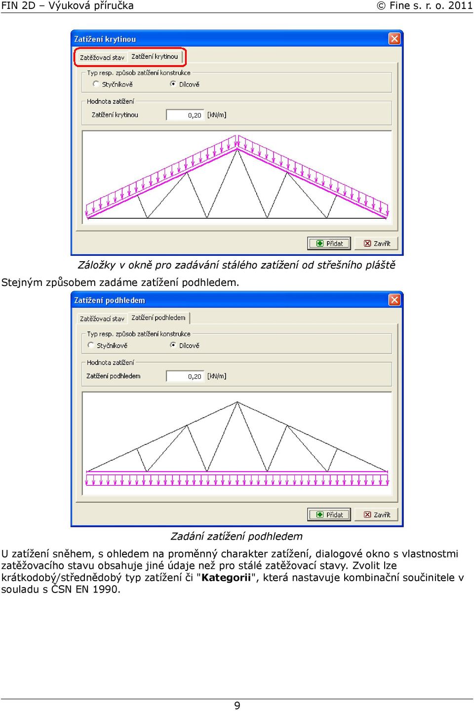 Zadání zatížení podhledem U zatížení sněhem, s ohledem na proměnný charakter zatížení, dialogové okno s