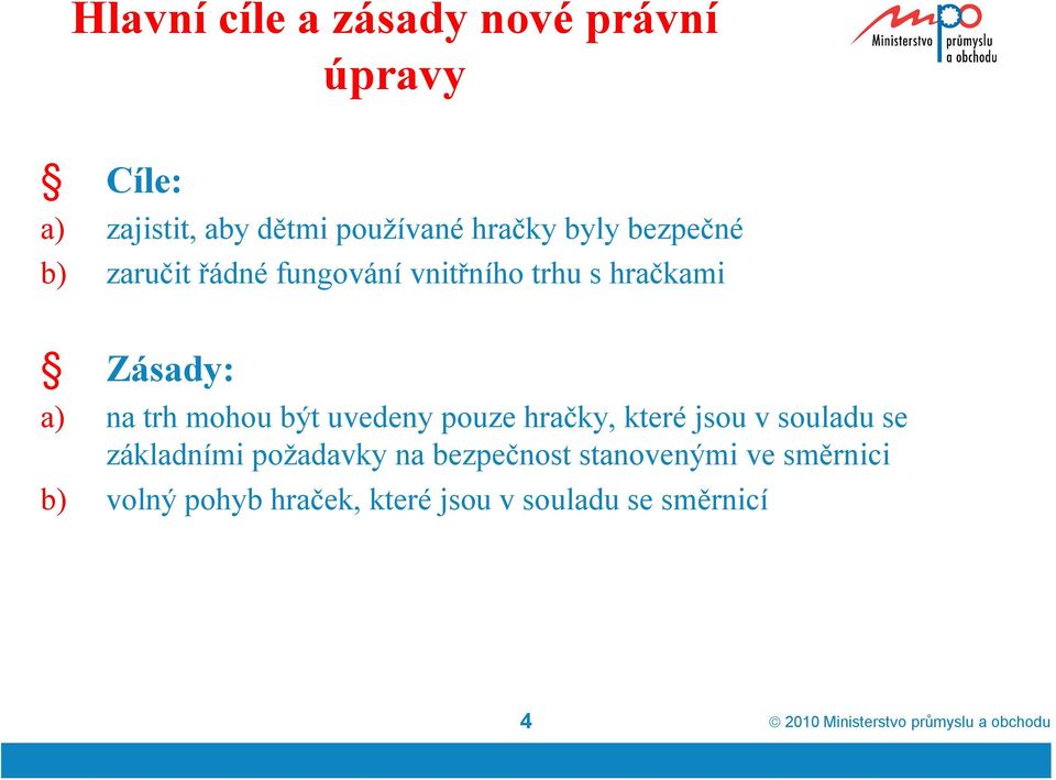 uvedeny pouze hračky, které jsou v souladu se základními požadavky na bezpečnost stanovenými