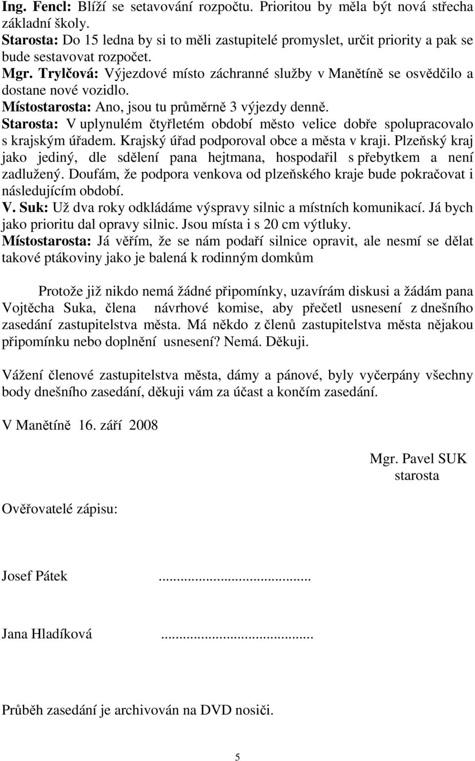 Trylčová: Výjezdové místo záchranné služby v Manětíně se osvědčilo a dostane nové vozidlo. Místostarosta: Ano, jsou tu průměrně 3 výjezdy denně.