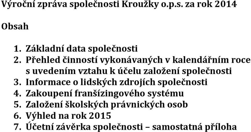 společnosti 3. Informace o lidských zdrojích společnosti 4.