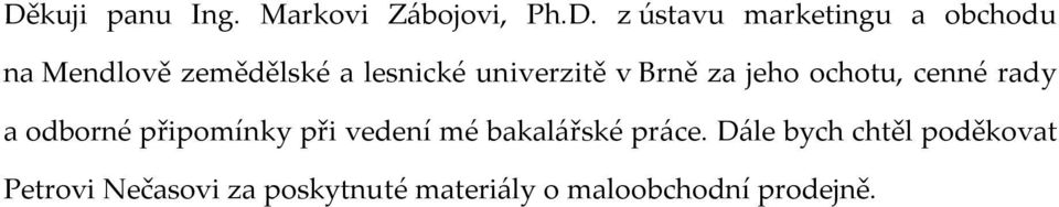 rady a odborné připomínky při vedení mé bakalářské práce.