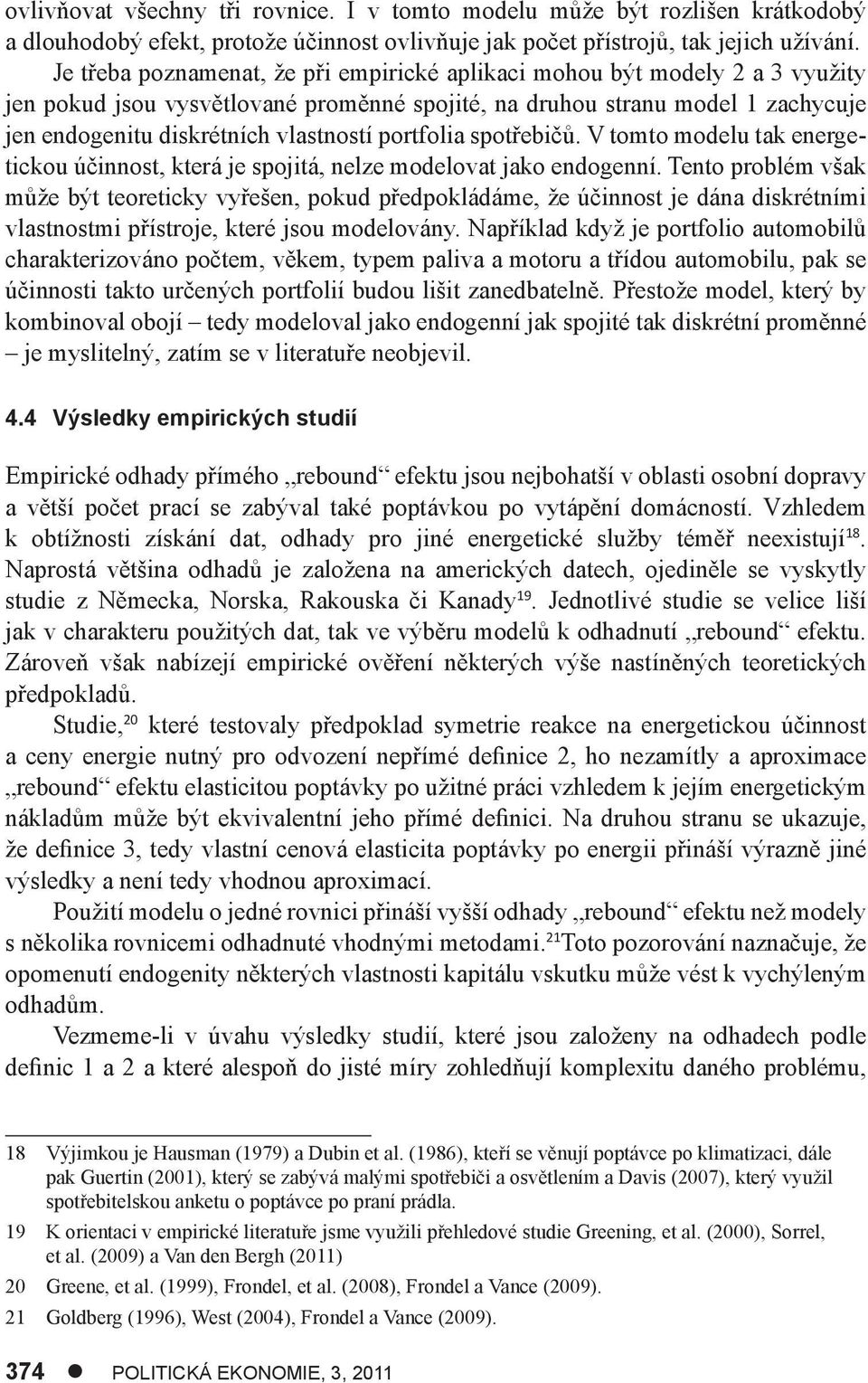 spotřebčů. V tomto modelu tak energetckou účnnost, která je spojtá, nelze modelovat jako endogenní.