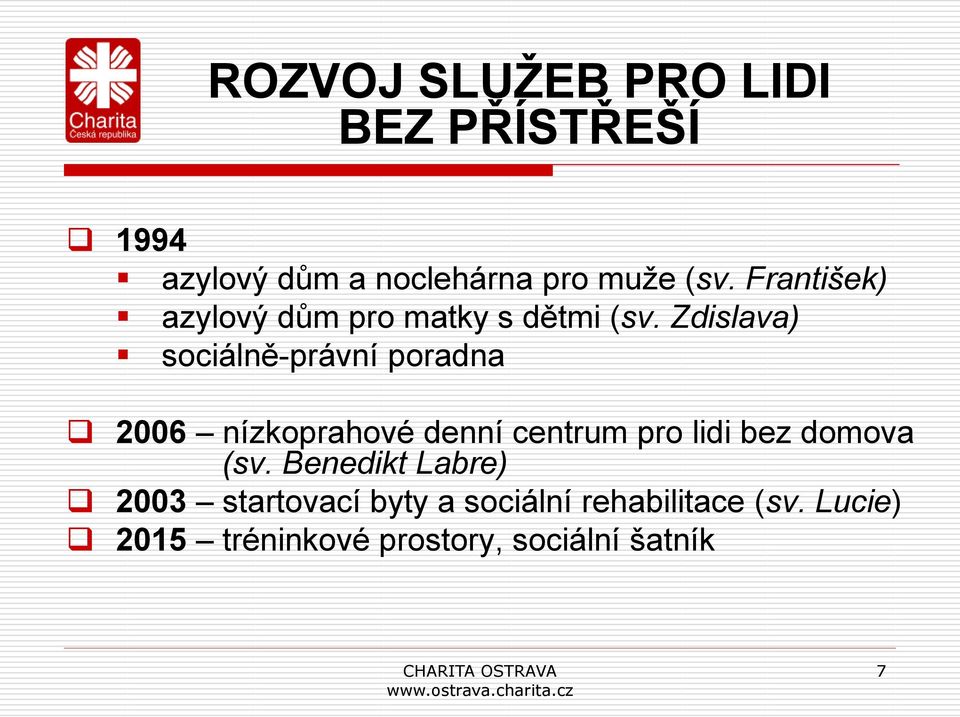 Zdislava) sociálně-právní poradna 2006 nízkoprahové denní centrum pro lidi bez