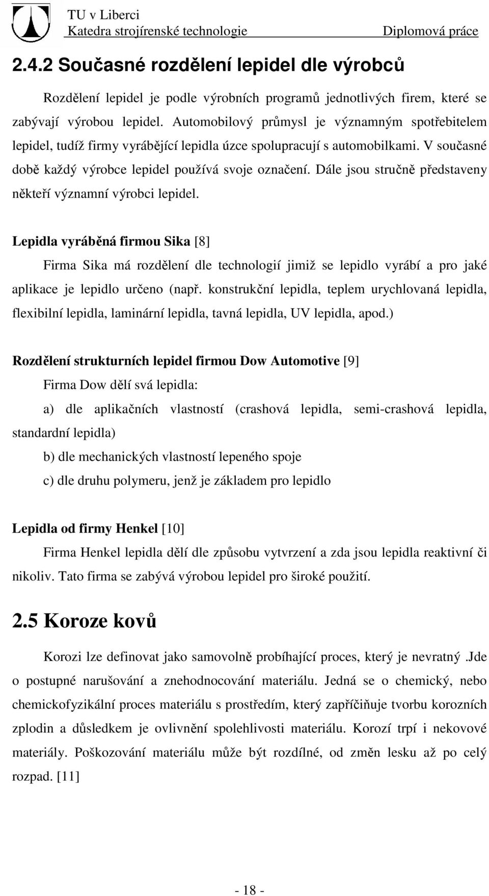 Dále jsou stručně představeny někteří významní výrobci lepidel.