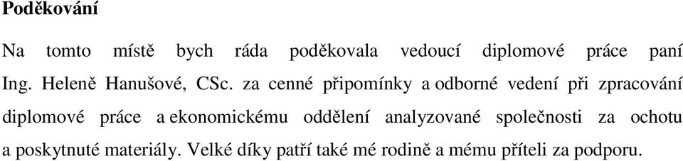 za cenné p ipomínky a odborné vedení p i zpracování diplomové práce a