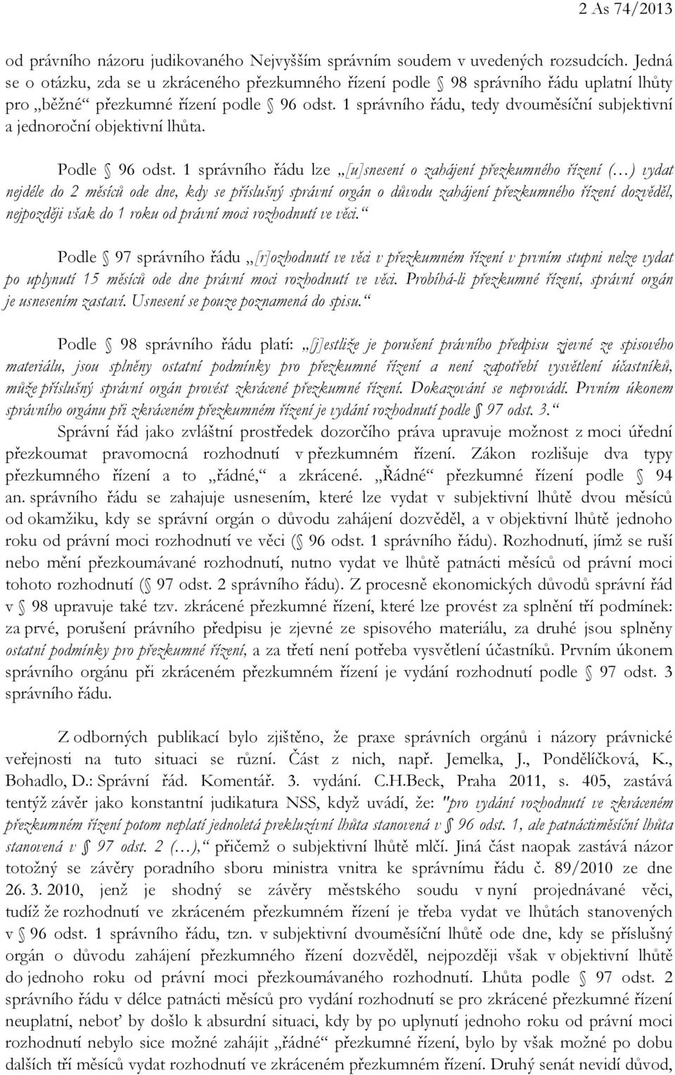 1 správního řádu, tedy dvouměsíční subjektivní a jednoroční objektivní lhůta. Podle 96 odst.