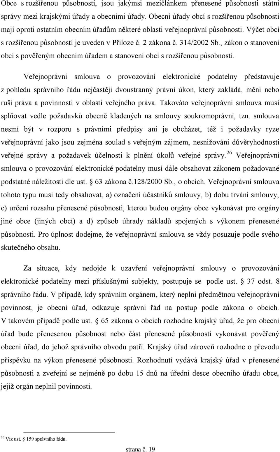 314/2002 Sb., zákon o stanovení obcí s pověřeným obecním úřadem a stanovení obcí s rozšířenou působností.