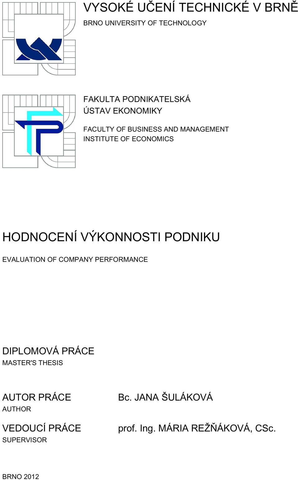 PODNIKU EVALUATION OF COMPANY PERFORMANCE DIPLOMOVÁ PRÁCE MASTER'S THESIS AUTOR PRÁCE