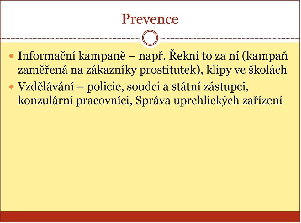 prostitutek), klipy ve školách Vzdělávání policie,