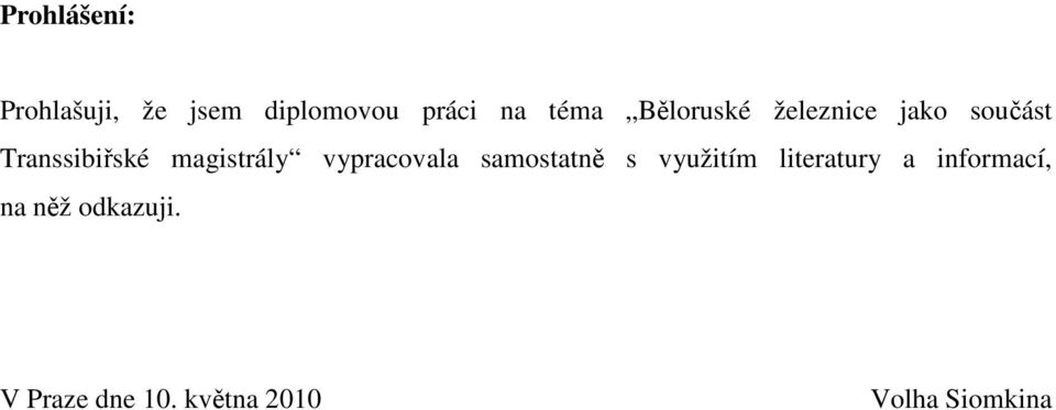 vypracovala samostatně s využitím literatury a informací,