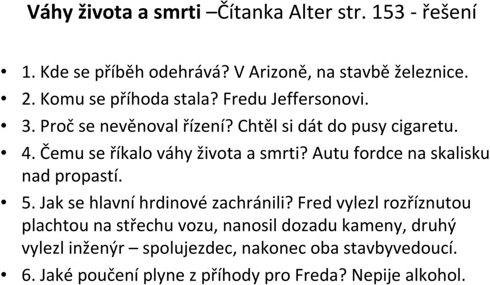 Čemu se říkalo váhy života a smrti? Autu fordce na skalisku nad propastí. 5. Jak se hlavníhrdinovézachránili?