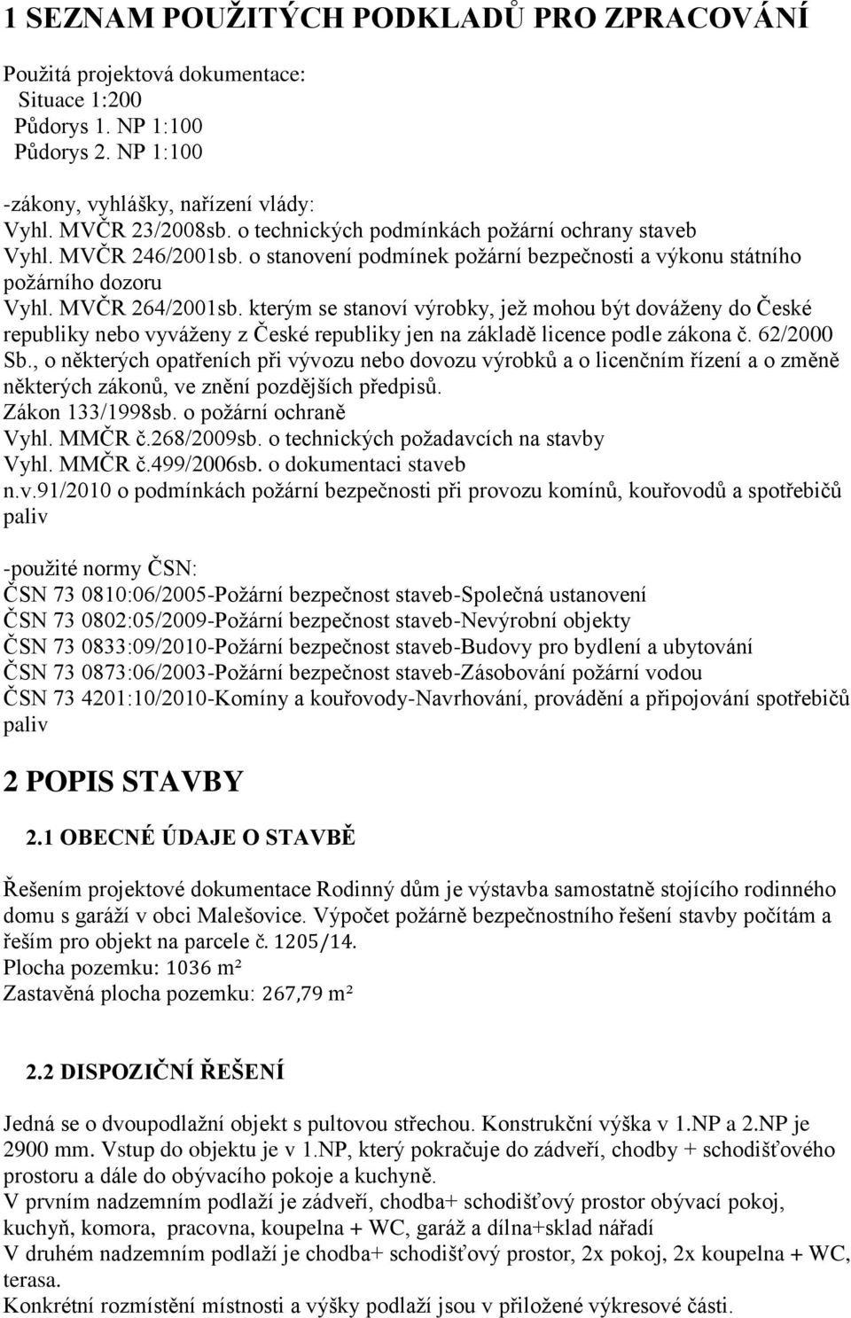 kterým se stanoví výrobky, jež mohou být dováženy do České republiky nebo vyváženy z České republiky jen na základě licence podle zákona č. 62/2000 Sb.