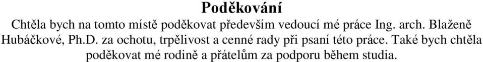 za ochotu, trpělivost a cenné rady při psaní této práce.