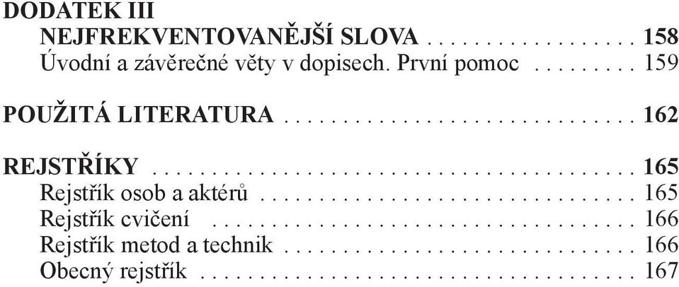 ..159 Použitá literatura....162 Rejstříky.