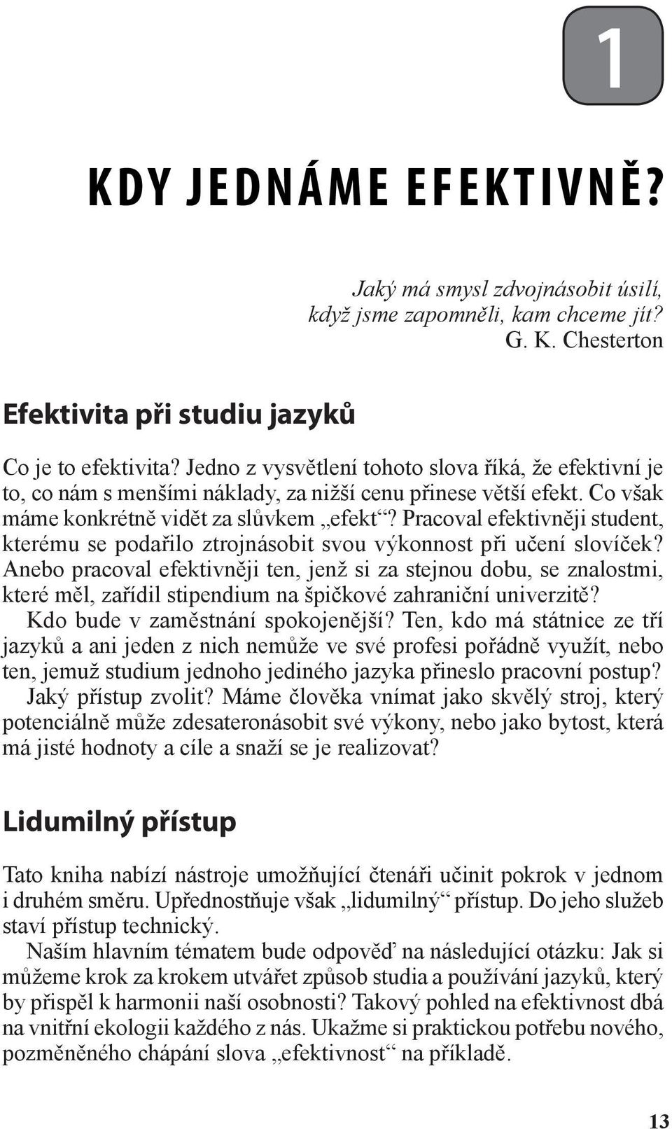 Pracoval efektivněji student, kterému se podařilo ztrojnásobit svou výkonnost při učení slovíček?