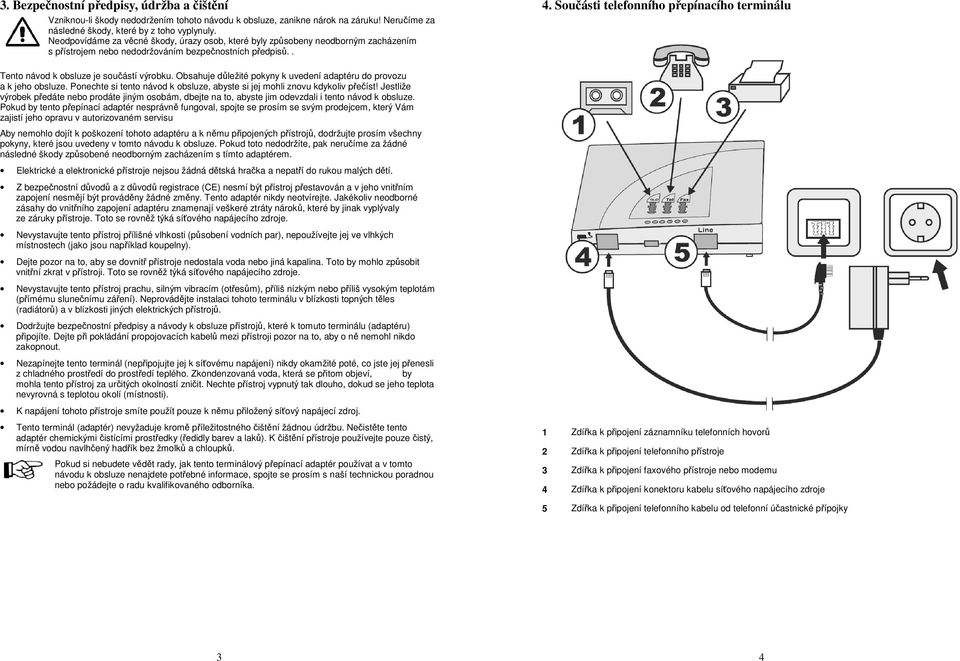 Obsahuje důležité pokyny k uvedení adaptéru do provozu a k jeho obsluze. Ponechte si tento návod k obsluze, abyste si jej mohli znovu kdykoliv přečíst!