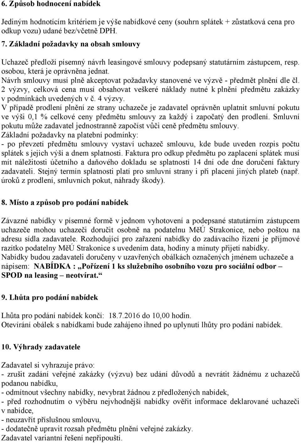 Návrh smlouvy musí plně akceptovat požadavky stanovené ve výzvě - předmět plnění dle čl.