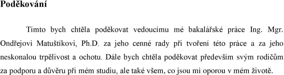 za jeho cenné rady při tvoření této práce a za jeho neskonalou trpělivost a