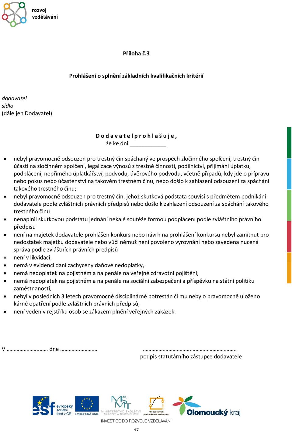 prospěch zločinného spolčení, trestný čin účasti na zločinném spolčení, legalizace výnosů z trestné činnosti, podílnictví, přijímání úplatku, podplácení, nepřímého úplatkářství, podvodu, úvěrového