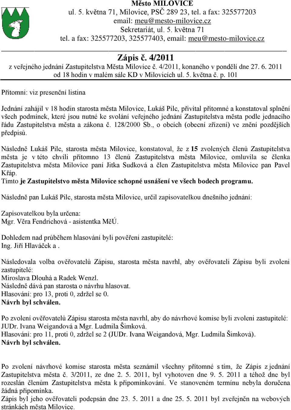 ndělí dne 27. 6. 2011 od 18 hodin v malém sále KD v Milovicích ul. 5. května č. p.