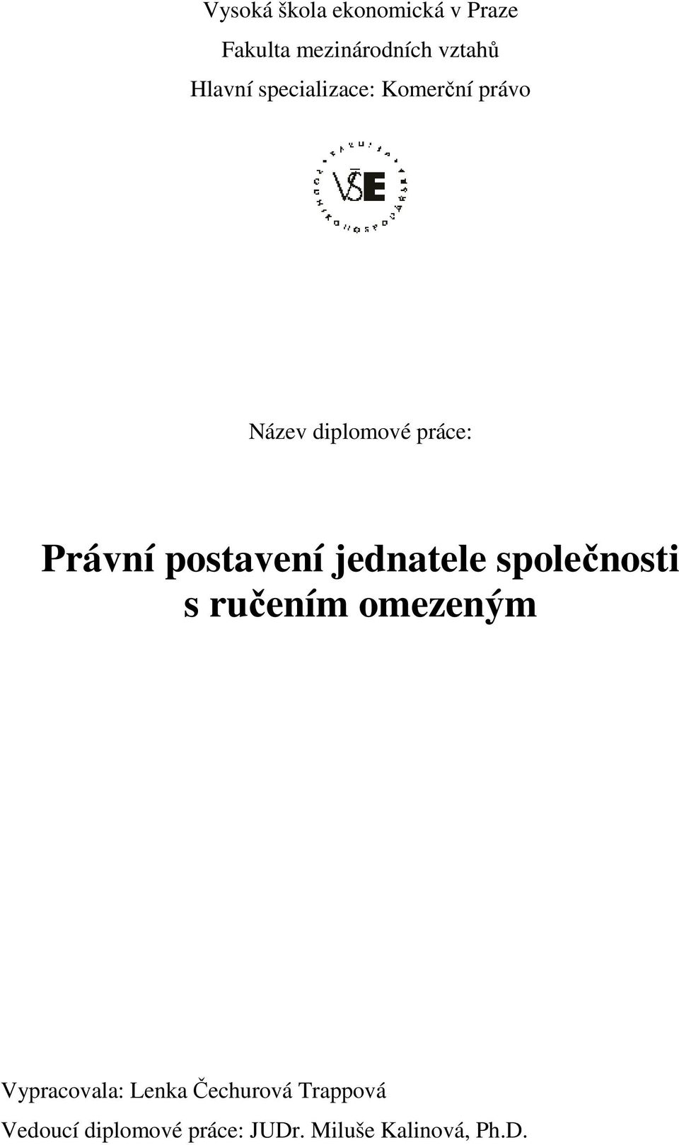 postavení jednatele společnosti s ručením omezeným Vypracovala: