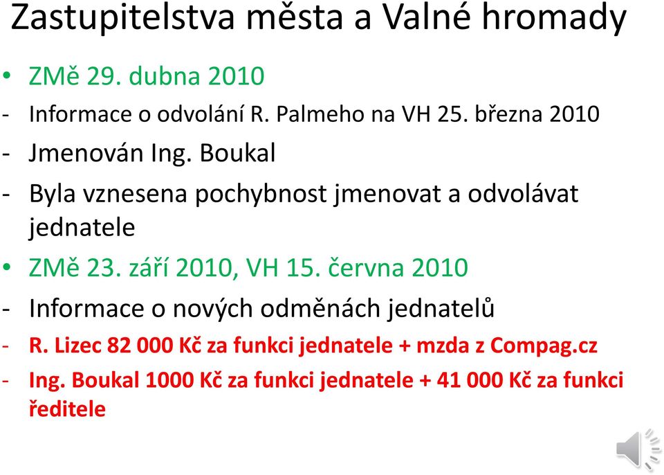 září 2010, VH 15. června 2010 Informace o nových odměnách jednatelů R.