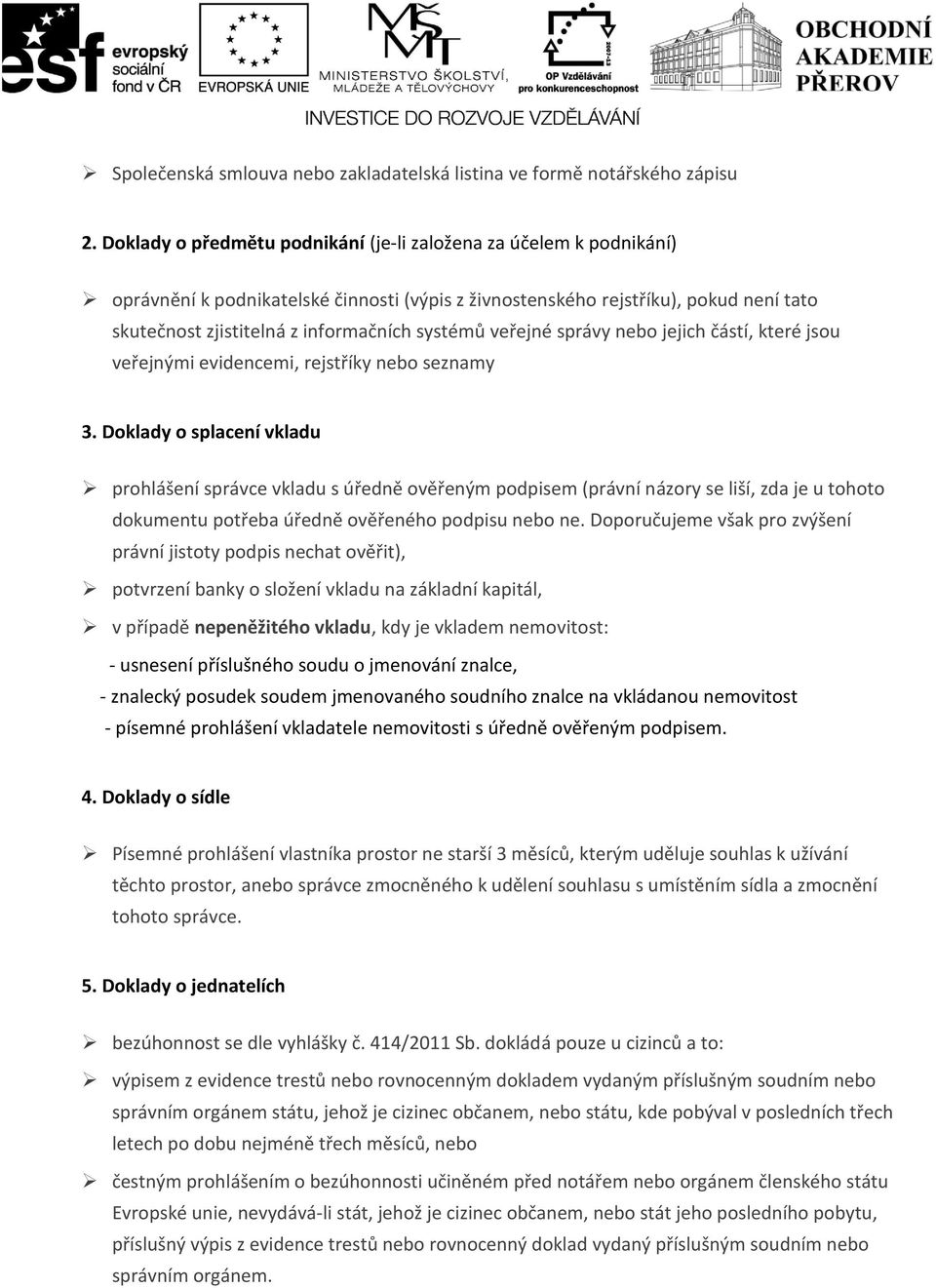 systémů veřejné správy nebo jejich částí, které jsou veřejnými evidencemi, rejstříky nebo seznamy 3.