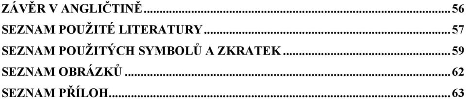 .. 57 SEZNAM POUŽITÝCH SYMBOLŮ A