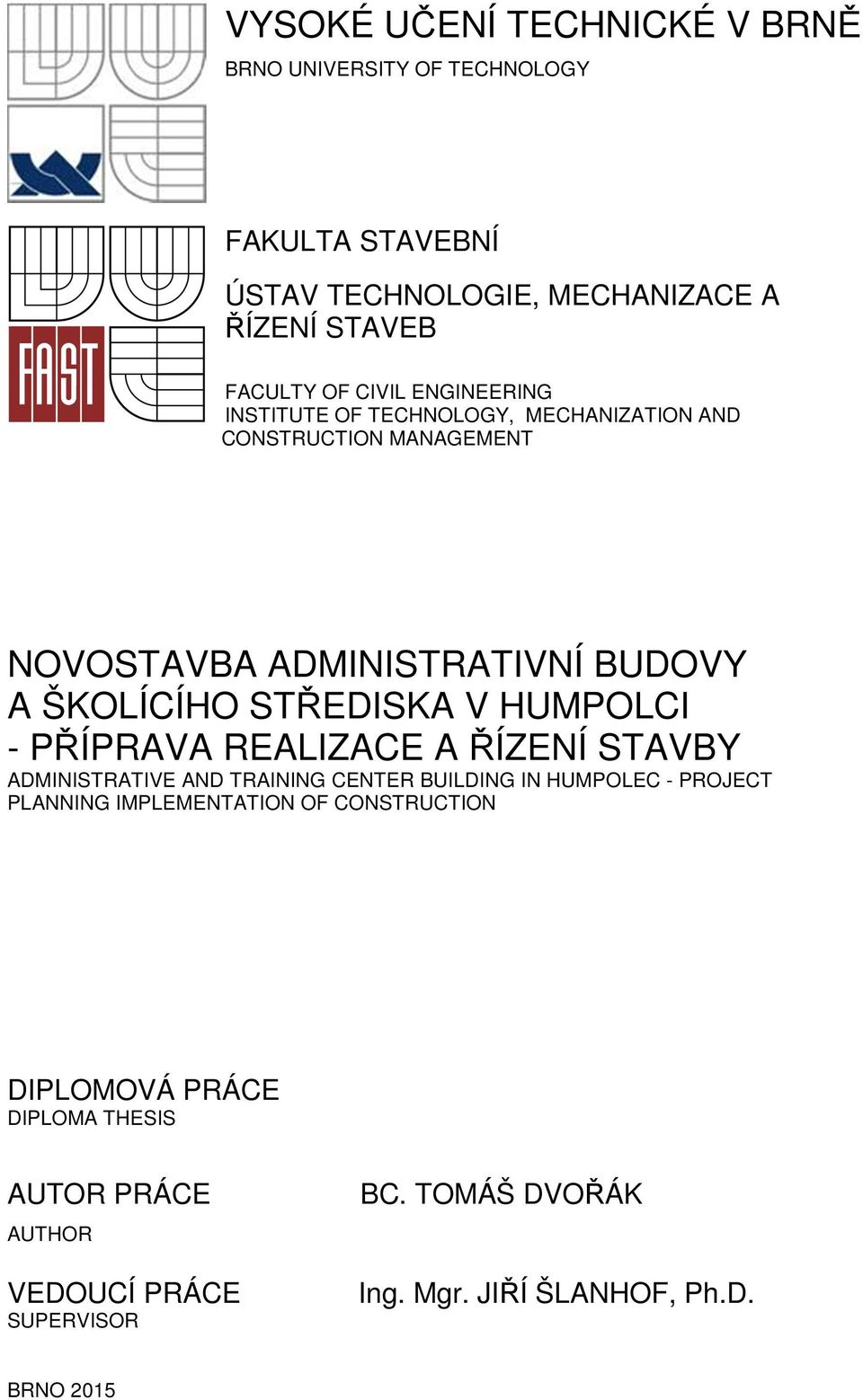 HUMPOLCI - PŘÍPRAVA REALIZACE A ŘÍZENÍ STAVBY ADMINISTRATIVE AND TRAINING CENTER BUILDING IN HUMPOLEC - PROJECT PLANNING IMPLEMENTATION OF