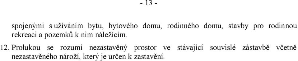 12. Prolukou se rozumí nezastavěný prostor ve stávající