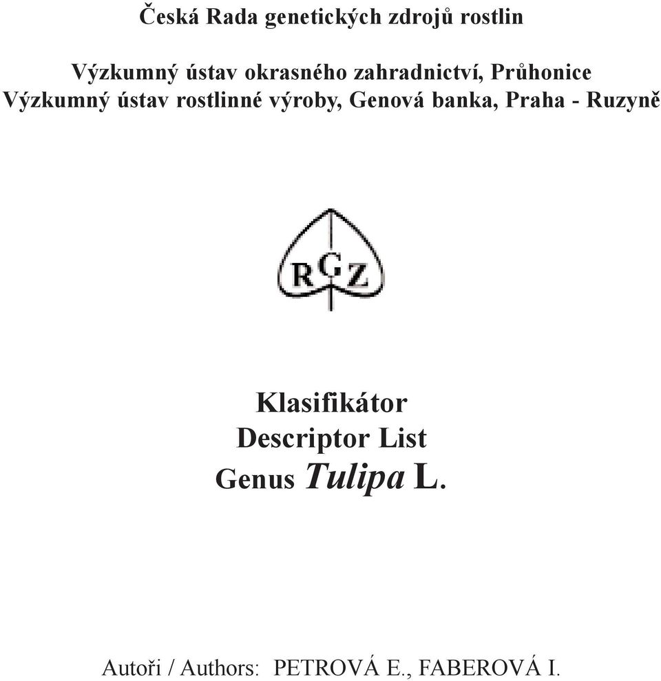 výroby, Genová banka, Praha - Ruzynì Klasifikátor