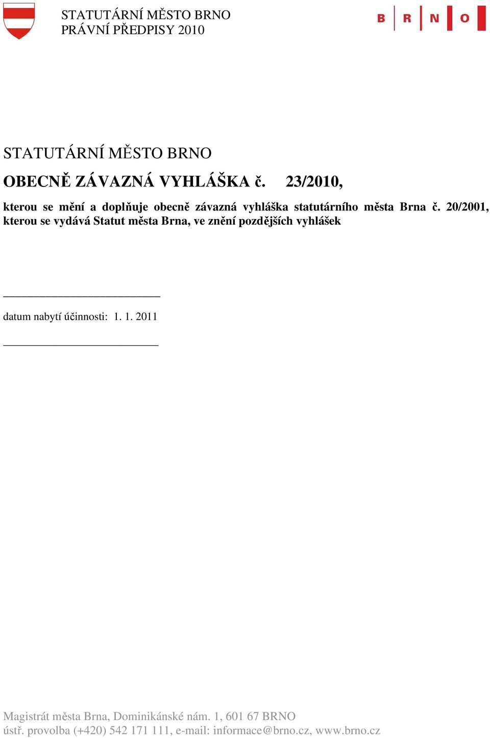 20/2001, kterou se vydává Statut města datum nabytí účinnosti: 1.