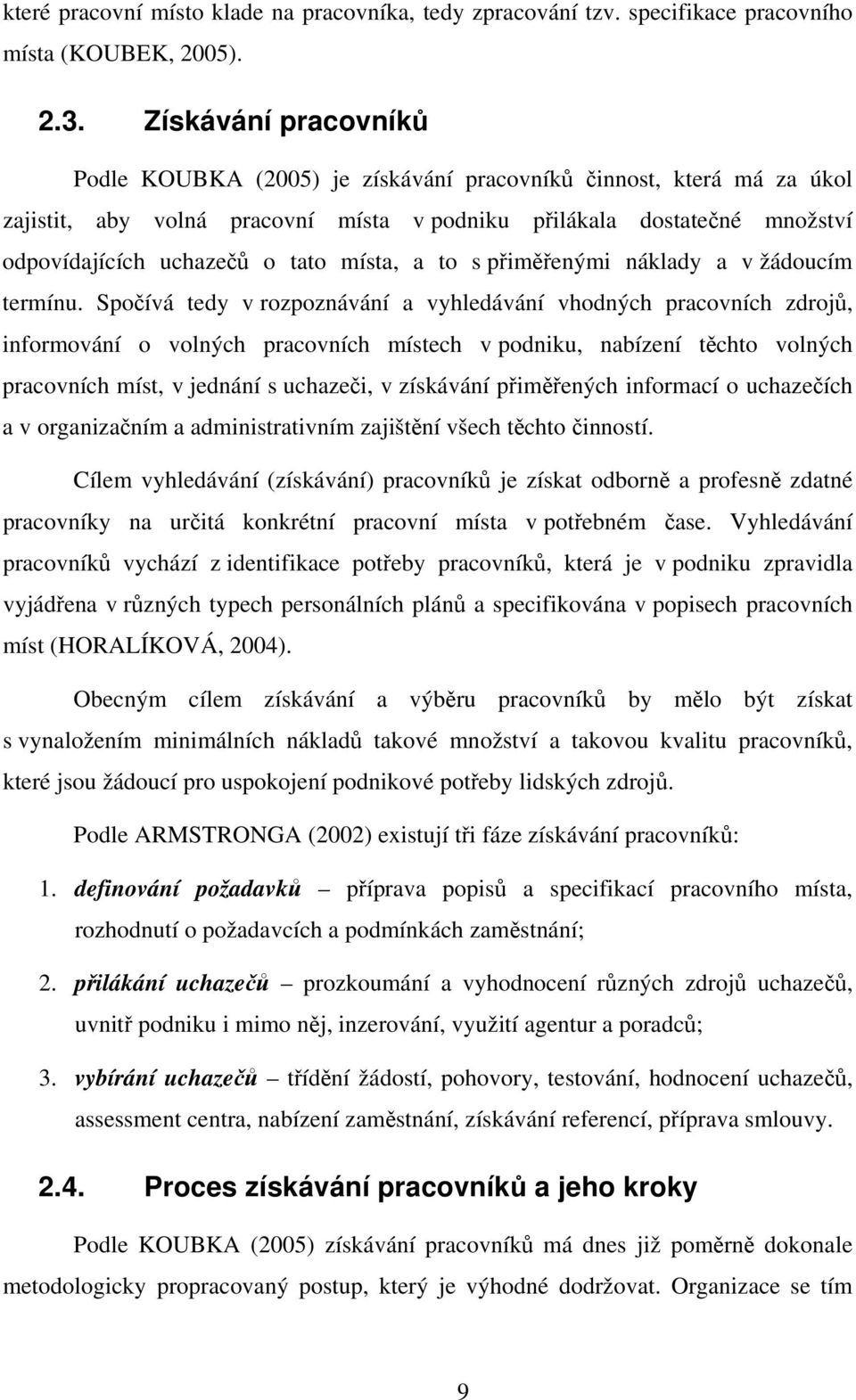 místa, a to s přiměřenými náklady a v žádoucím termínu.