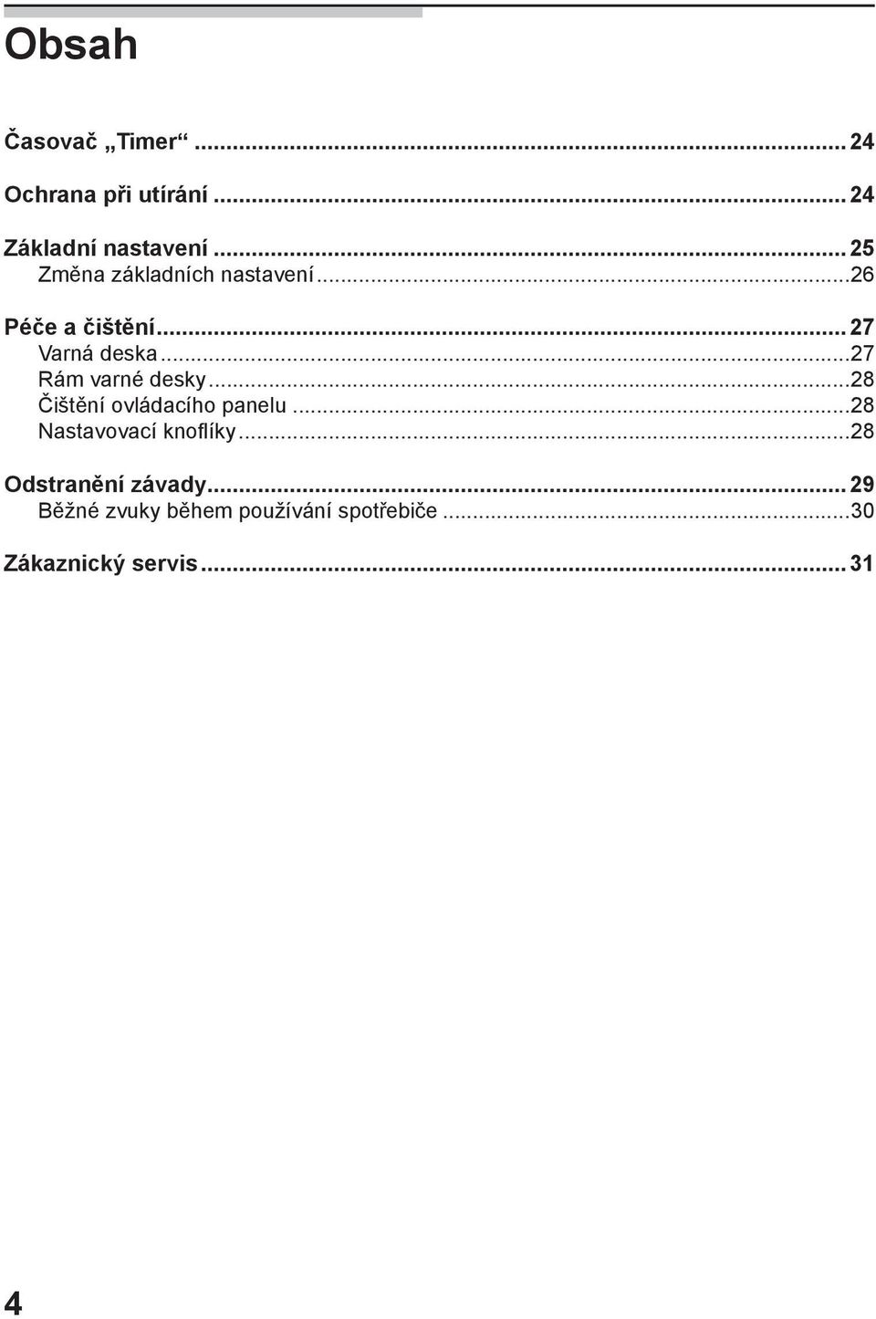 ..27 Rám varné desky...28 Čištění ovládacího panelu...28 Nastavovací knoflíky.