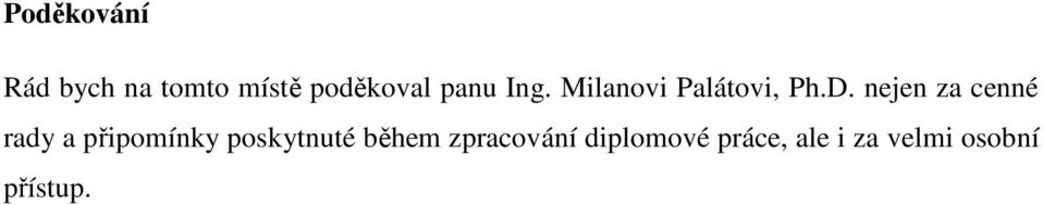 nejen za cenné rady a připomínky poskytnuté