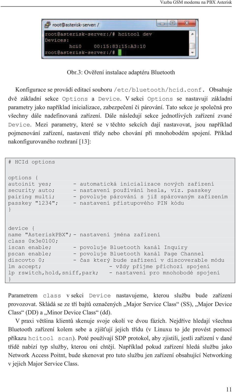 Dále následují sekce jednotlivých zařízení zvané Device.