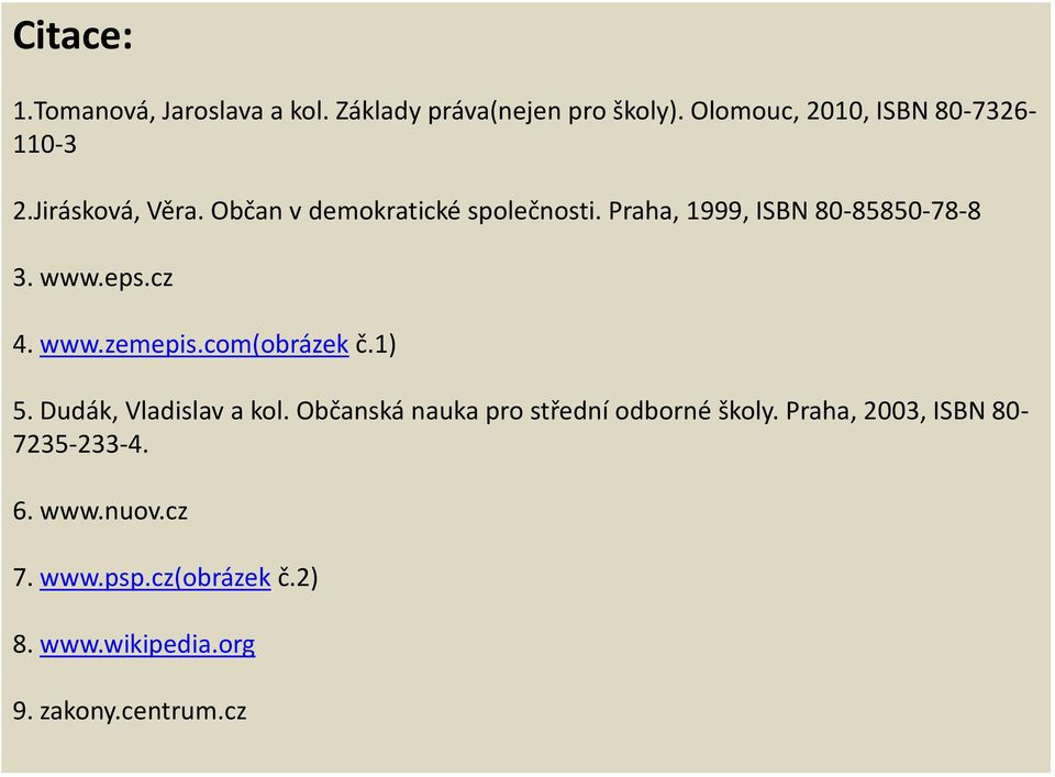 Praha, 1999, ISBN 80-85850-78-8 3. www.eps.cz 4. www.zemepis.com(obrázek č.1) 5. Dudák, Vladislav a kol.