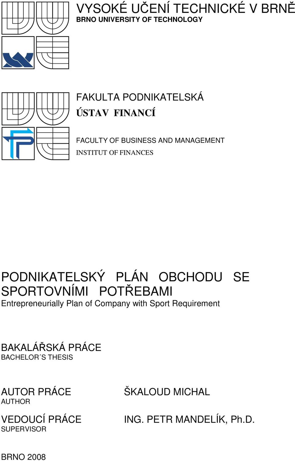 POTŘEBAMI Entrepreneurially Plan of Company with Sport Requirement BAKALÁŘSKÁ PRÁCE BACHELOR S