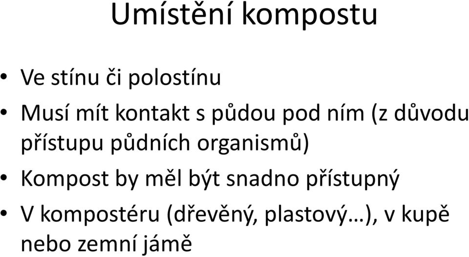 organismů) Kompost by měl být snadno přístupný V