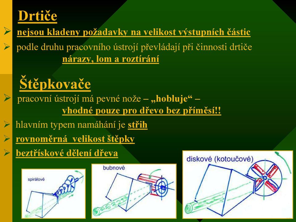 Štěpkovače pracovní ústrojí má pevné nože hobluje vhodné pouze pro dřevo bez