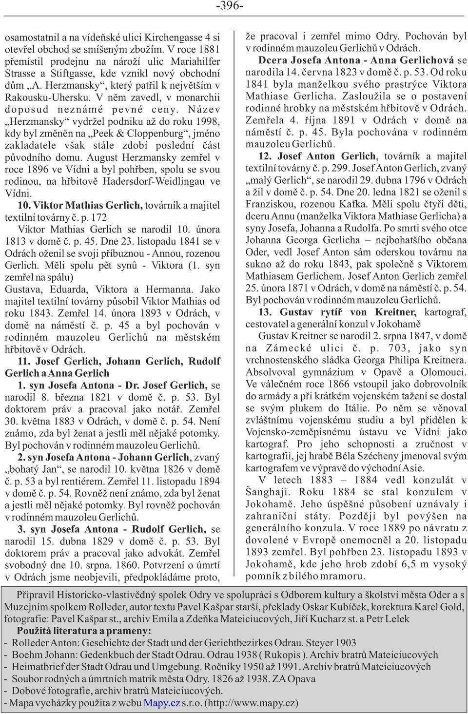 Název Herzmansky vydržel podniku až do roku 1998, kdy byl změněn na Peek & Cloppenburg, jméno zakladatele však stále zdobí poslední část původního domu.