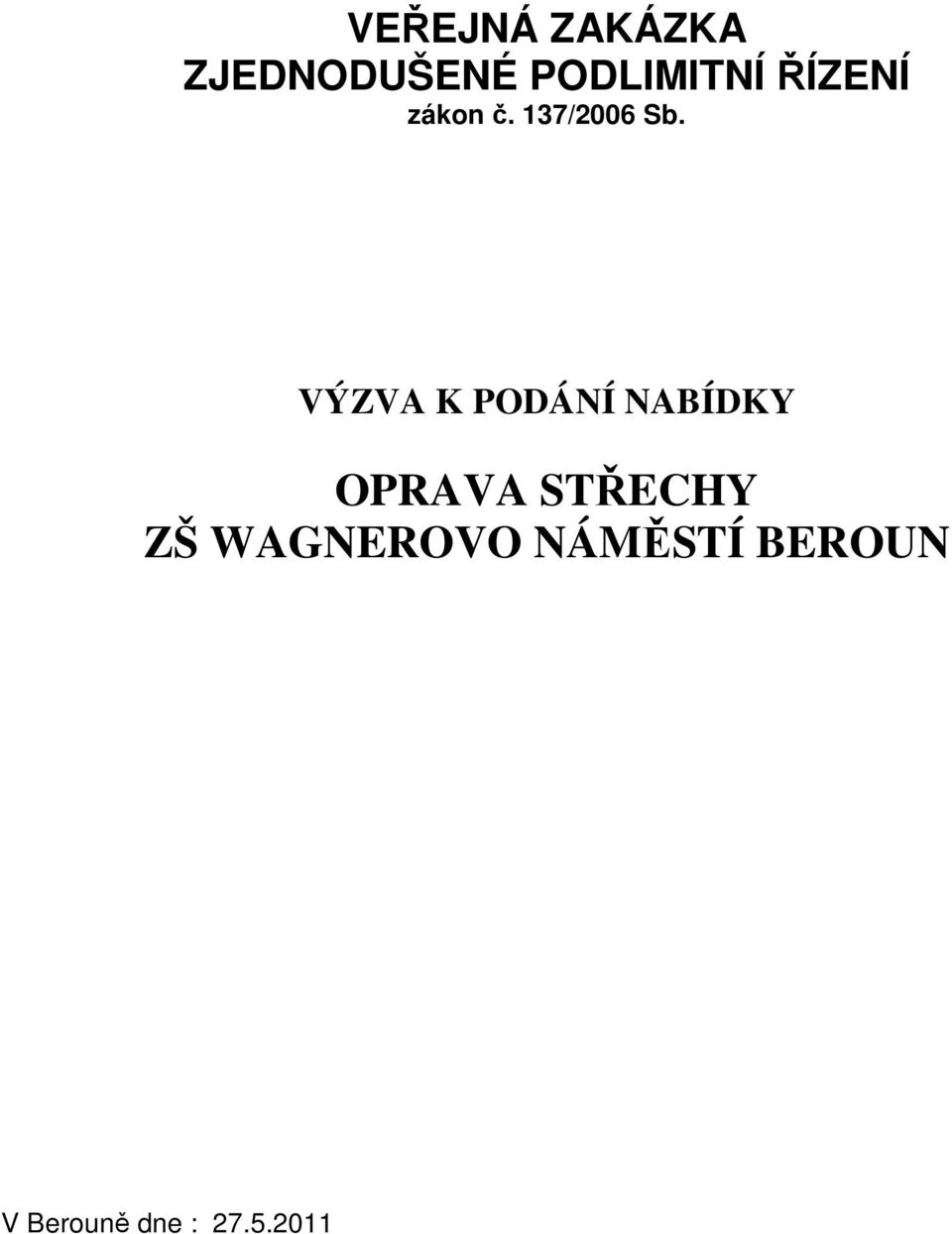 VÝZVA K PODÁNÍ NABÍDKY OPRAVA STŘECHY