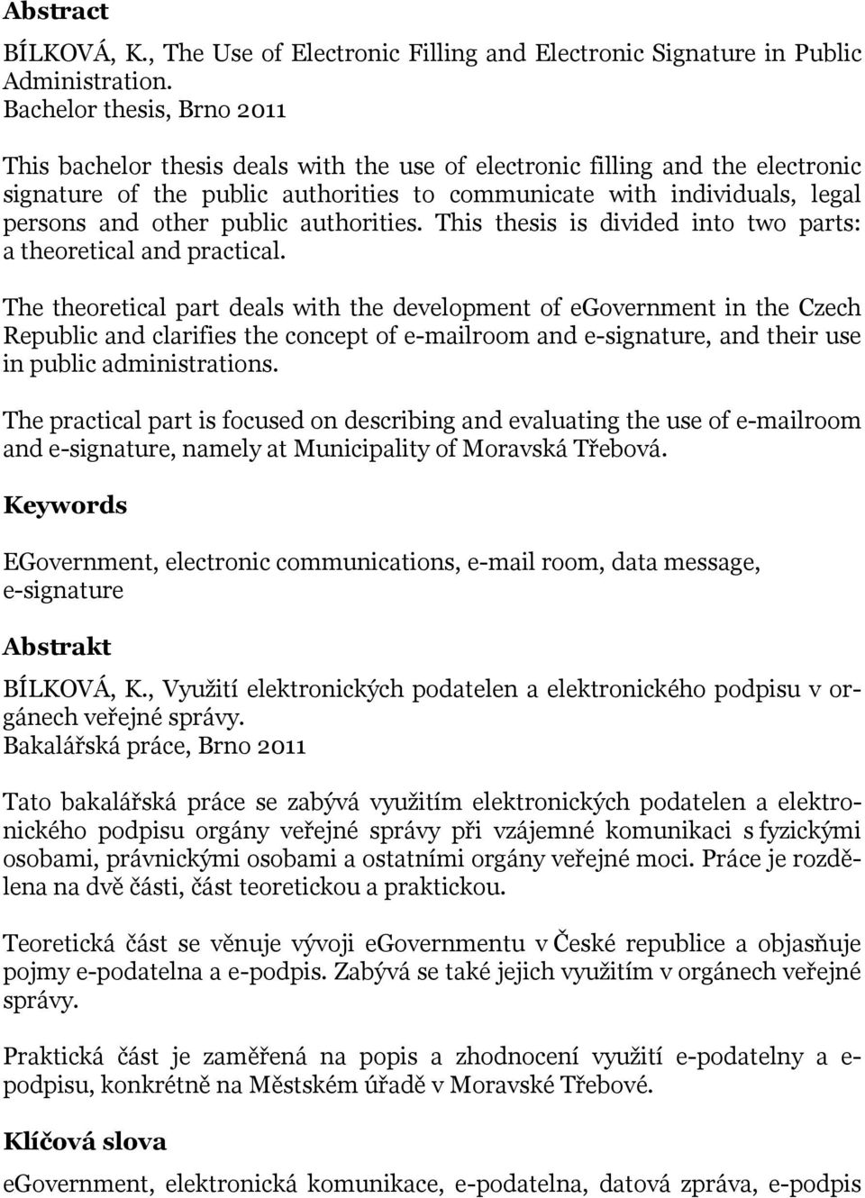 other public authorities. This thesis is divided into two parts: a theoretical and practical.