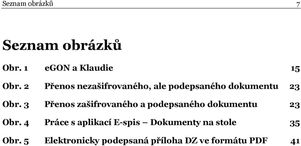 3 Přenos zašifrovaného a podepsaného dokumentu 23 Obr.