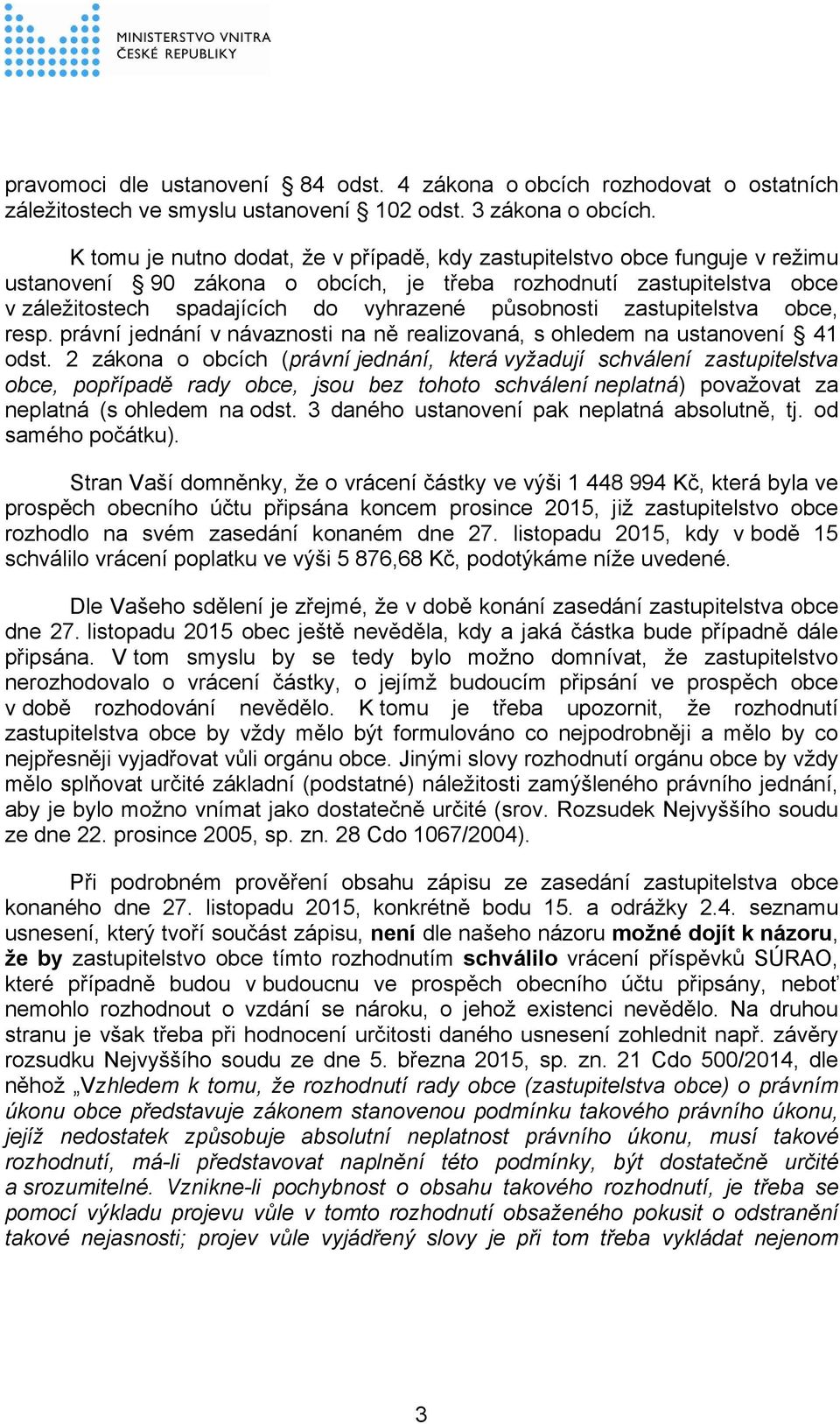 působnosti zastupitelstva obce, resp. právní jednání v návaznosti na ně realizovaná, s ohledem na ustanovení 41 odst.