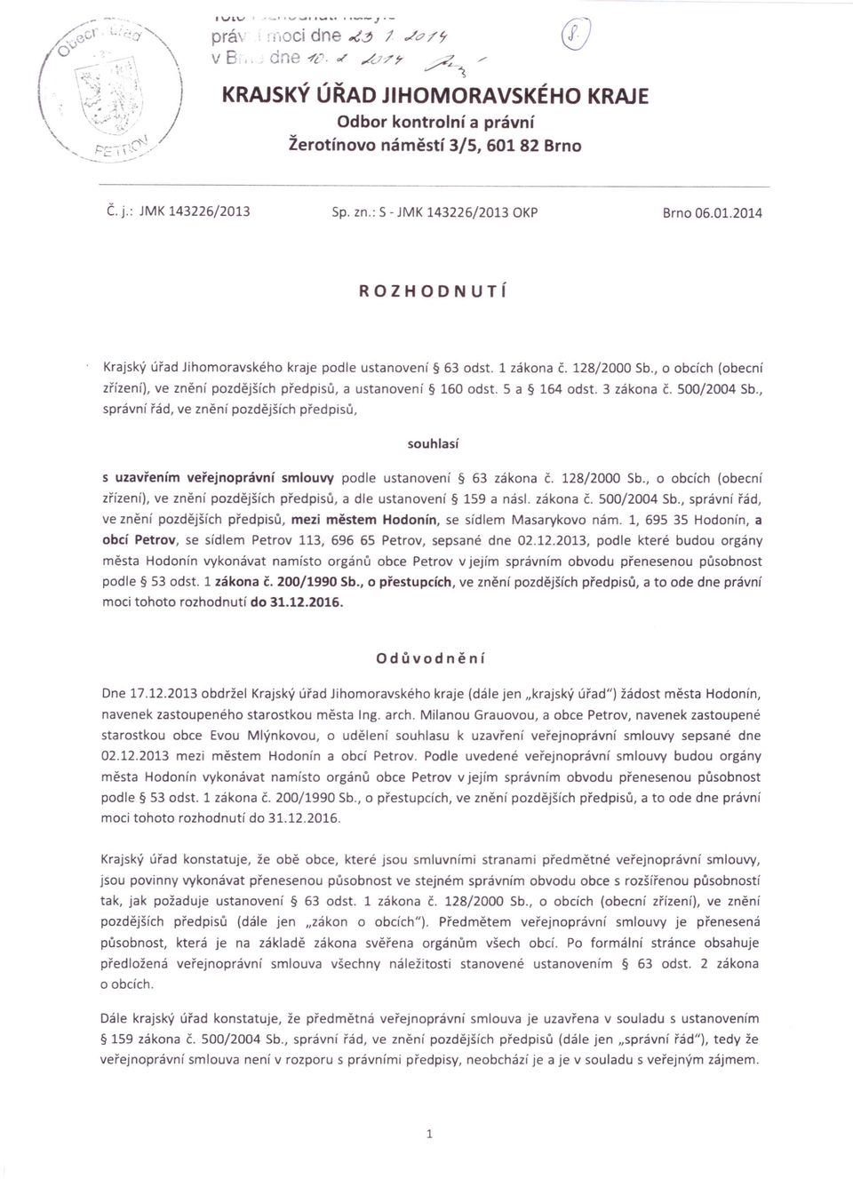 , o obcích (obecní zřízení), ve znění pozdějších předpisů, a ustanovení 160 odst. 5 a 164 odst. 3 zákona Č. 500/2004 Sb.